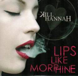 Kill Hannah : Lips Like Morphine
